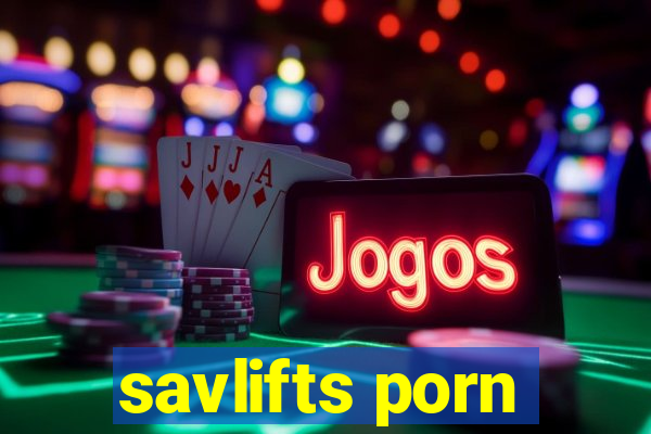 savlifts porn